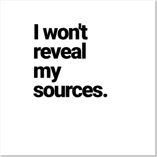 I will NOT reveal my sources! Posters and Art